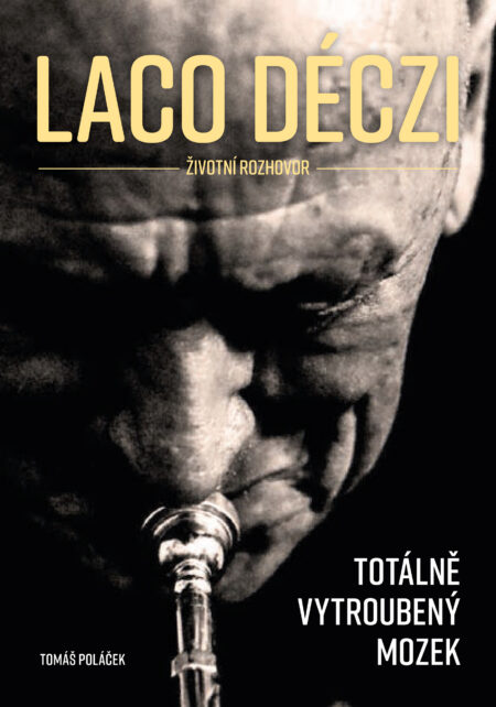 Laco Déczi - totálně vytroubený mozek