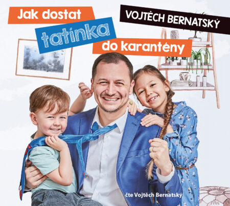 Vojtěch Bernatský: Jak dostat tatínka do karantény