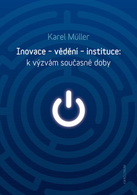 Inovace – vědění – instituce: k výzvám současné doby