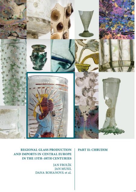 Regional Glass Production and Imports in Central Europe in the 13th - 18th Centuries. Part II. Chrudim