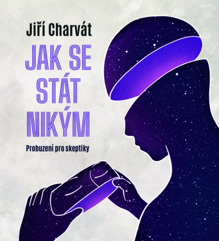 Jak se stát nikým: Probuzení pro skeptiky
