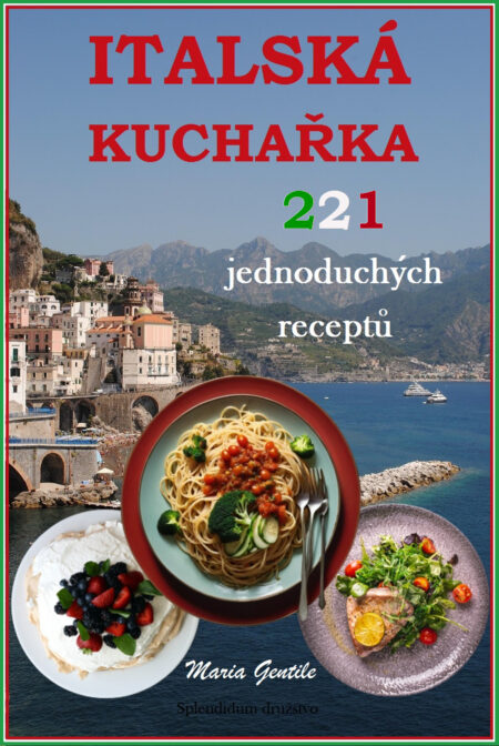 Italská kuchařka: 221 jednoduchých receptů