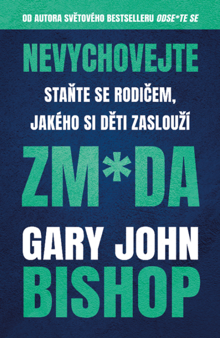 Nevychovejte zm*da: Staňte se rodičem, jakého si děti zaslouží