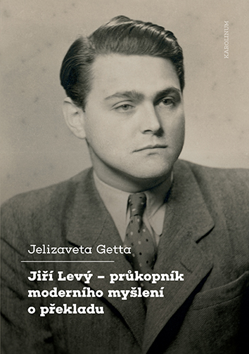 Jiří Levý – průkopník moderního myšlení o překladu