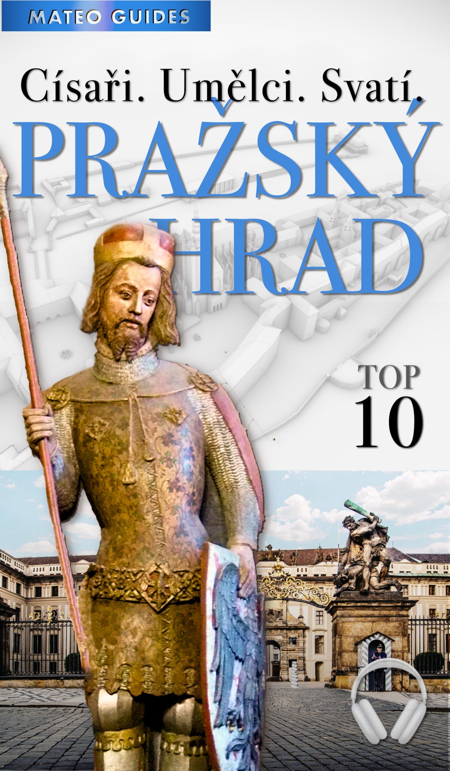 Pražský hrad – 20 fascinujících zastavení (+Audio)